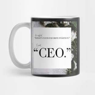 My Favorite Position? CEO Mug